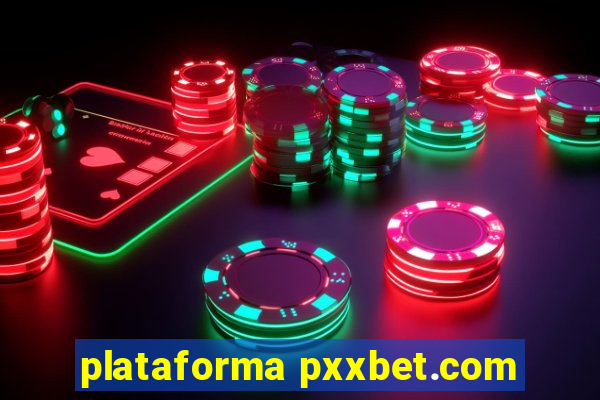 plataforma pxxbet.com